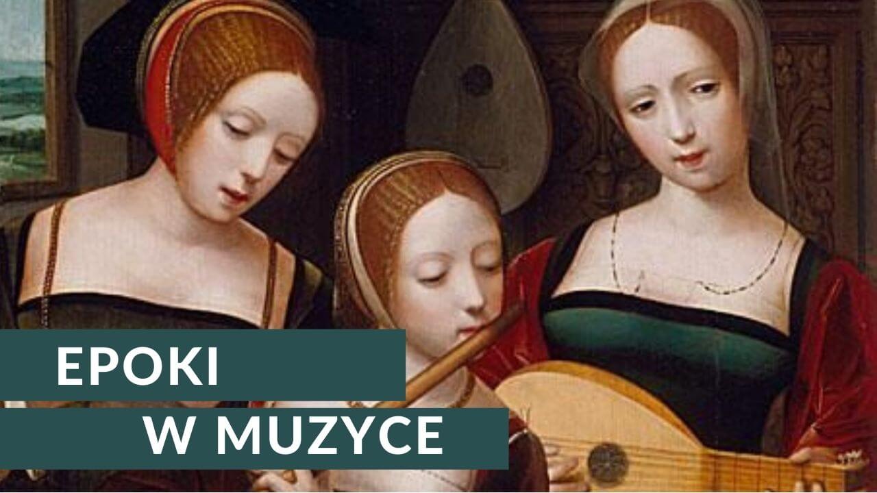 Epoki w historii muzyki - Historia muzyki nie gryzie